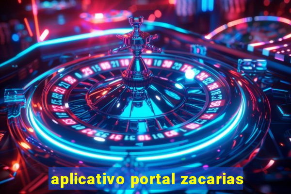 aplicativo portal zacarias